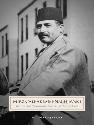 cover image of Mirza Ali-Akbar-i-Nakhjavani